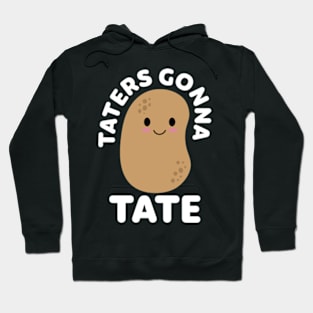 taters gonna tate Hoodie